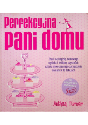 Perfekcyjna Pani Domu - Anthea Turner - książka  wyd. 2007