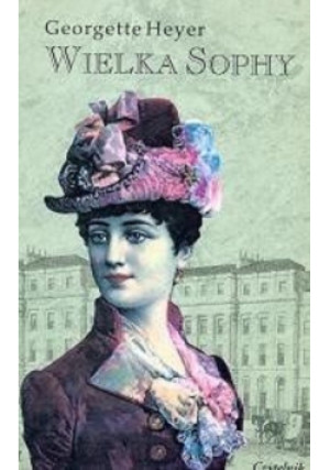 Wielka Sophy - Georgette Heyer - książka  wyd. 1995