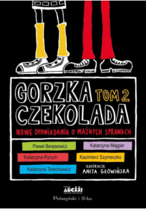 Gorzka czekolada Tom 2. Nowe opowiadania o ważnych sprawach wyd. 2025 - Opracowanie zbiorowe - książka  wyd. 2025