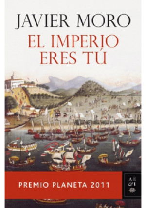 El Imperio eres tú. - Javier Moro - książka  wyd. 2011