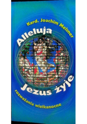 Alleluja Jezus żyje - Joachim Meisner - książka  wyd. 2003