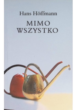 Mimo Wszystko - Hans Hoffmann - książka  wyd. 2010