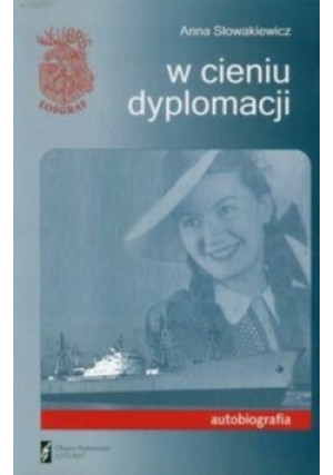 W cieniu dyplomacji - Anna Słowakiewicz - książka  wyd. 2012