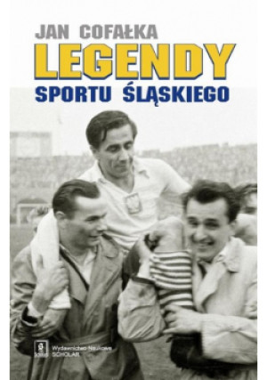 Legendy sportu śląskiego - Jan Cofałka - książka reportaż wyd. 2017