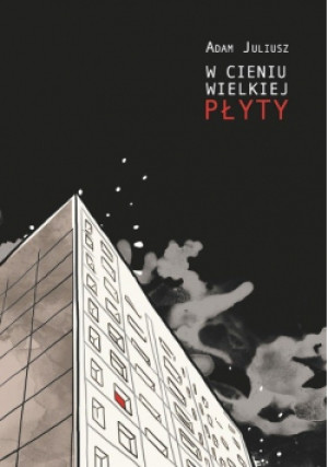 W cieniu wielkiej plyty - Adam Juliusz - książka  wyd. 2019