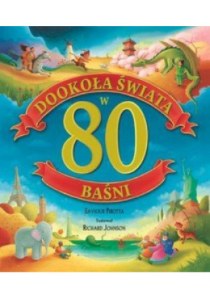 Dookoła świata w 80 baśni - Saviour Pirotta, Richard Johnson - książka  wyd. 2017