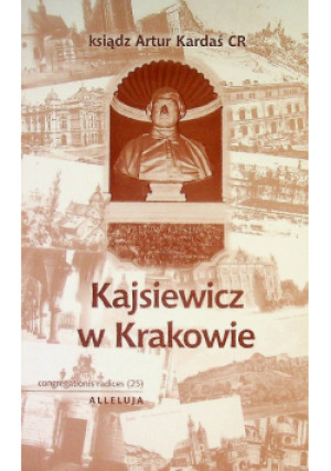 Kajsiewicz w Krakowie - Artur Kardaś - książka  wyd. 2012