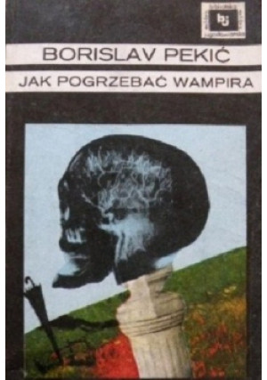 Jak pogrzebać wampira - Borislav Pekić - książka  wyd. 1985
