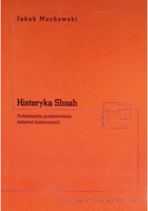 Historyka Shoah - Jakub Muchowski - książka historyczna wyd. 2006
