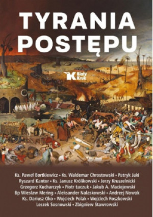 Tyrania postępu - Paweł Bortkiewicz, Waldemar Chrostowski, i inni, Patryk Jaki - książka  wyd. 2023