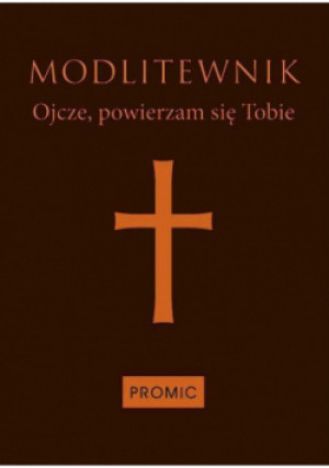 Modlitewnik Ojcze powierzam się Tobie - książka  wyd. 2016