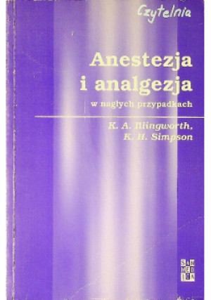 Anestezja i analgezja - K. H. Simpson, K. A. Illingworth - książka  wyd. 1996