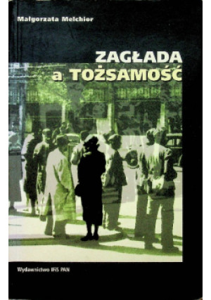 Zagłada a tożsamość - Małgorzata Melchior - książka  wyd. 2004