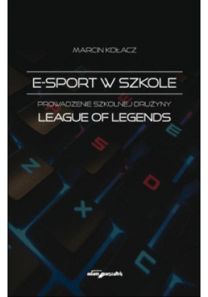 E-sport w szkole - Marcin Kołacz - książka  wyd. 2020