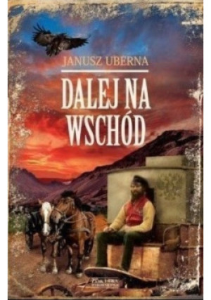 Dalej na wschód - Janusz Uberna - książka historyczna wyd. 2012