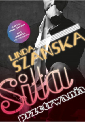 Siła przetrwania - Linda Szańska - książka  wyd. 2021