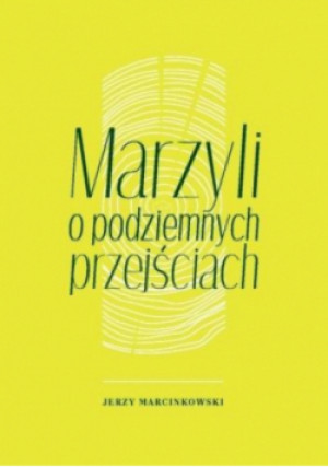 Marzyli o podziemnych przejściach - Jerzy Marcinkowski - książka  wyd. 2022