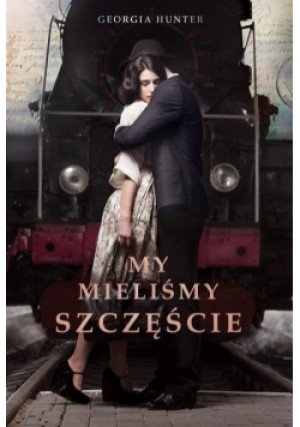 My mieliśmy szczęście - Georgia Hunter - książka  wyd. 2017