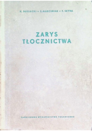 Zarys tłocznictwa - Kazimierz Bosiacki, Z. Marciniak, F. Seyna - książka  wyd. 1958