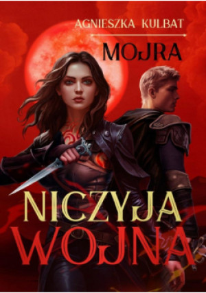 Mojra T.3 Niczyja wojna - Kulbat Agnieszka - książka  wyd. 2024