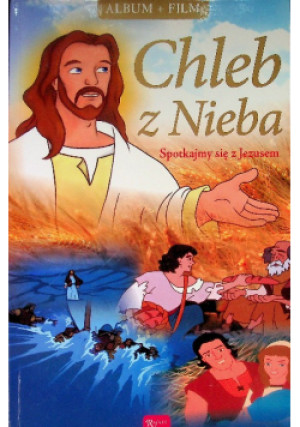 Chleb z Nieba: Spotkajmy się z Jezusem - książka  wyd. 2012
