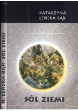 Sól Ziemi - Katarzyna Łeńska-Bąk - książka historyczna wyd. 2002