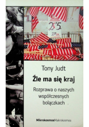 Źle ma się kraj - Tony Judt - książka  wyd. 2011