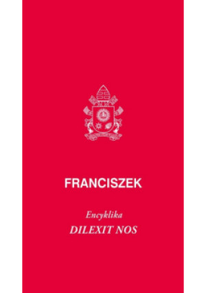 Dilexit nos. Encyklika o miłości ludzkiej... - Franciszek - książka  wyd. 2025