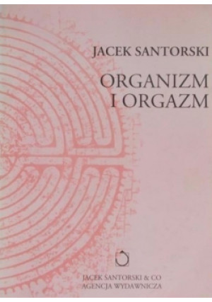 Organizm i orgazm - Jacek Santorski - książka  wyd. 1992