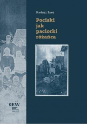 Pociski jak paciorki różańca - Mariusz Sawa - książka historyczna wyd. 2025