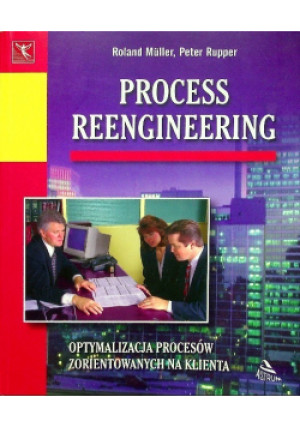 Process Reengineering Optymalizacja procesów zorientowanych na klienta - Roland Muller, Peter Rapper - książka  wyd. 2000