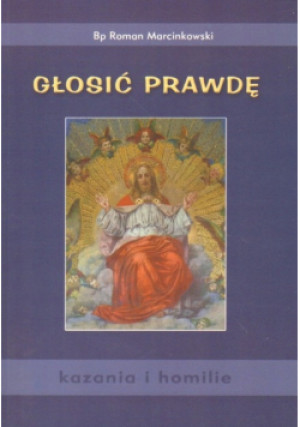 Głosić Prawdę - Roman Marcinkowski - książka  wyd. 2007