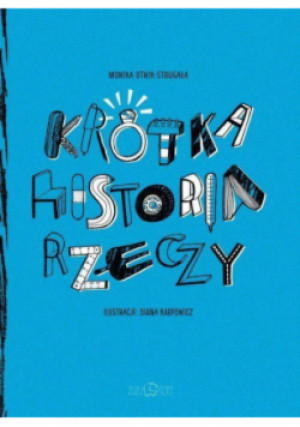 Krótka Historia Rzeczy - Monika Utnik Strugała - książka  wyd. 2016