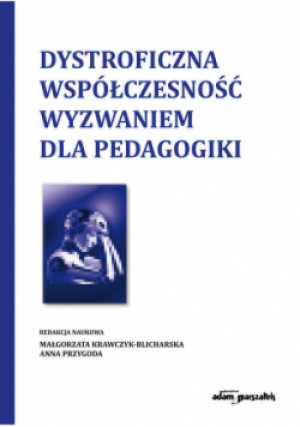 Dystroficzna współczesność wyzwaniem dla pedagogiki - książka historyczna wyd. 2021