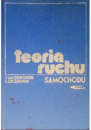 Teoria ruchu samochodu - J. Lanzendoerfer, C. Szczepaniak - książka  wyd. 1980