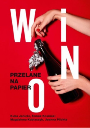 Wino Przelane na papier - Tomasz Kosiński, Joanna Plichta, Kuba Janicki - książka  wyd. 2022