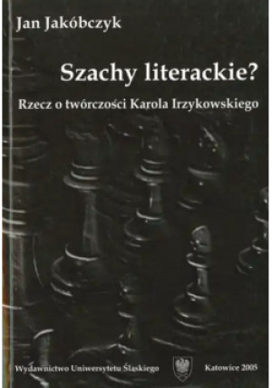 Szachy literackie? - Jan Jakóbczyk - książka  wyd. 2005