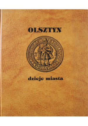 Olsztyn dzieje miasta - Andrzej Wakar - książka historyczna wyd. 1997
