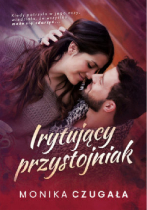 Irytujący przystojniak - Monika Czugała - książka  wyd. 2022