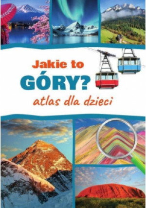 Jakie to góry? Atlas dla dzieci - Monika Płóciennik - książka  wyd. 2025