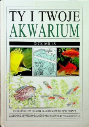 Ty i twoje akwarium - Dick Mills - książka  wyd. 1992