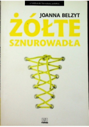 Żółte sznurowadła - Joanna Belzyt - książka  wyd. 2010