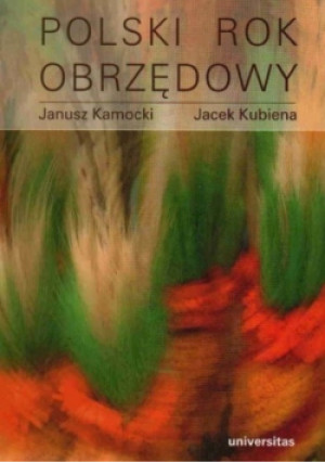 Polski rok obrzędowy - Janusz Kamocki, Jacek Kubiena - książka historyczna wyd. 2008