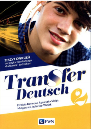 Transfer Deutsch 2 Język niemiecki dla liceum i technikum Zeszyt ćwiczeń + kod interaktywny zeszyt ćwiczeń - Agnieszka Sibiga, Małgorzata Jezierska-Wiejak, Elżbieta Reymont - książka  wyd. 20