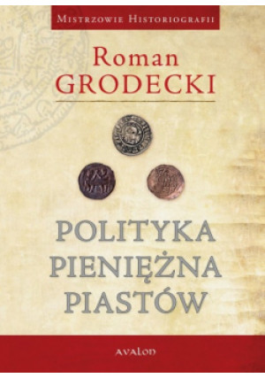 Polityka pieniężna Piastów - Roman Grodecki - książka historyczna wyd. 2009