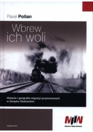 Wbrew ich woli - Pavel Polian - książka historyczna wyd. 2021