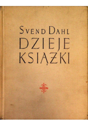 Dzieje książki - Svend Dahl - książka historyczna wyd. 1965