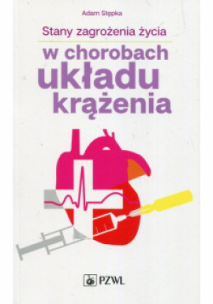 Stany zagrożenia życia w chorobach układu krążenia - Adam Stępka - książka  wyd. 2020