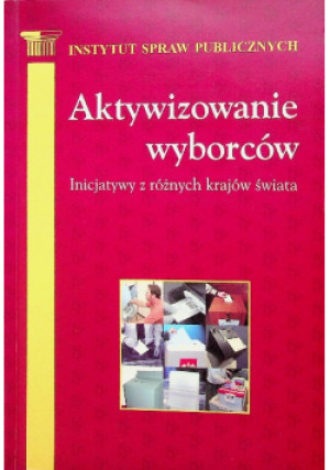Aktywizowanie wyborów - Andrew Ellis - książka  wyd. 2009