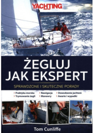 Żegluj jak ekspert - Tom Cunliffe - książka  wyd. 2016